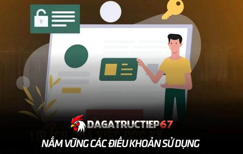 Nắm vững các điều khoản sử dụng để trải nghiệm tốt nhất